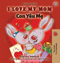 I Love My Mom: English Vietnamese Bilingual Edition (English Vietnamese Bilingual Collection)