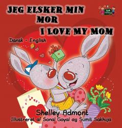 Jeg elsker min mor I Love My Mom: Danish English Bilingual Edition (Danish English Bilingual Collection)