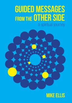 Guided Messages from the Other Side: (A Spiritual Journey)