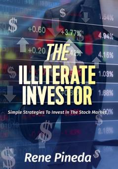 The Illiterate Investor: Simple Strategies to Invest in the Stock Market