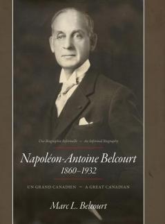 Napoléon-Antoine Belcourt: Un Grand Canadien - A Great Canadian