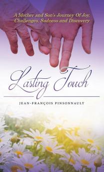 Lasting Touch: A mother and son's journey of joy challenges sadness and discovery