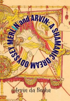 Merlin and Arvin: A Shamanic Dream Odyssey