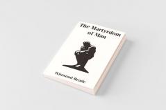 The Martyrdom of Man