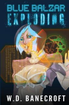 Blue Balzar: Exploding: 1 (The Bill Griffin Space Adventure)