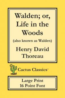 Walden; or Life in the Woods (Cactus Classics Large Print): 16 Point Font; Large Text; Large Type