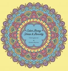 Colour Away Stress & Anxiety: Coloring Journal
