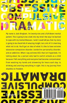 Obsessive-Compulsive Dramatic: My Fight Against OCD Borderline Personality Disorder and Addiction