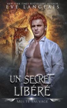 Un Secret Libéré (Meute Sauvage T. 3) (French Edition)