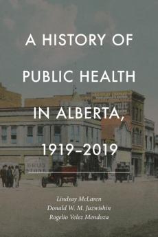 History of Public Health in Alberta 1919-2019