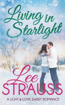 Living in Starlight: a clean sweet romance - a novella: 4 (A Light & Love Romance)