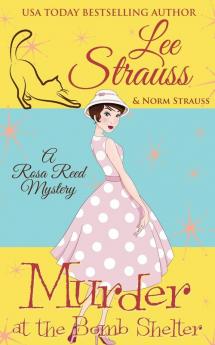 Murder at the Bomb Shelter: a 1950s cozy historical mystery: 3 (A Rosa Reed Mystery)