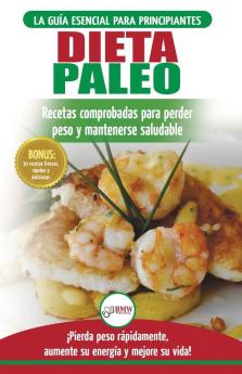 Dieta Paleo: Guía para principiantes del plan de dieta Paleo: recetas probadas de libros de cocina para perder peso quemar grasa y mantenerse sano (Libro en español / Paleo Diet Spanish Book)