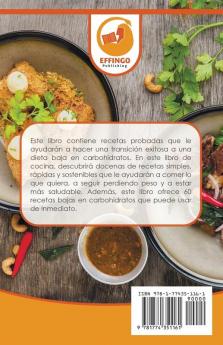 Libro de cocina de dieta baja en carbohidratos y plan de comidas para principiantes: Más de 60 recetas fáciles para perder peso quemar grasa y mantenerse saludable