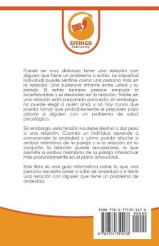 Ansiedad en las relaciones: Cómo lidiar con los pensamientos negativos los celos el apego la inseguridad reducir los conflictos y reconectarse con su pareja