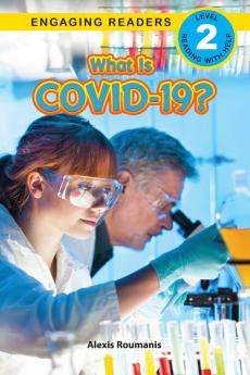 What Is COVID-19? (Engaging Readers Level 2)