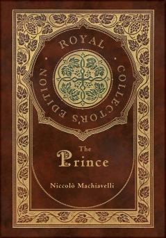 The Prince (Royal Collector's Edition) (Annotated) (Case Laminate Hardcover with Jacket)