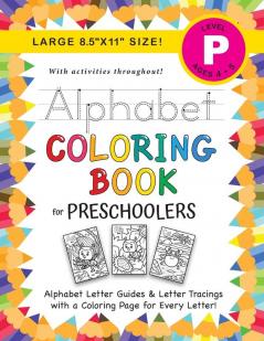 Alphabet Coloring Book for Preschoolers: (Ages 4-5) ABC Letter Guides Letter Tracing Coloring Activities and More! (Large 8.5x11 Size)