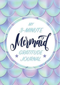 My 3-Minute Mermaid Gratitude Journal for Kids