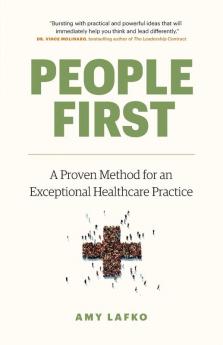 People First: A Proven Method for an Exceptional Healthcare Practice