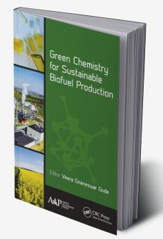 Green Chemistry for Sustainable Biofuel Production