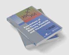 Foundations of the Theory of Elasticity Plasticity and Viscoelasticity