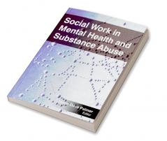 Social Work in Mental Health and Substance Abuse