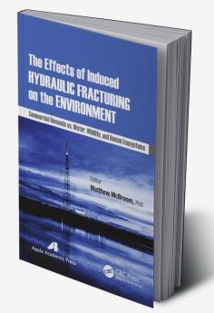 Effects of Induced Hydraulic Fracturing on the Environment