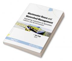 Wastewater Reuse and Watershed Management: Engineering Implications for Agriculture Industry and the Environment