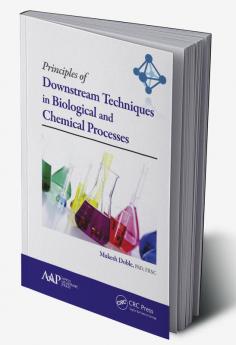 Principles of Downstream Techniques in Biological and Chemical Processes