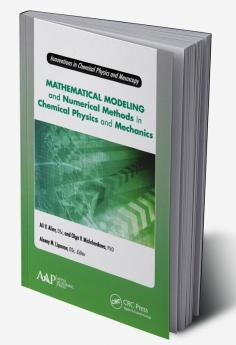 Mathematical Modeling and Numerical Methods in Chemical Physics and Mechanics