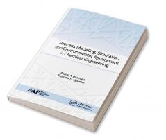 Process Modeling Simulation and Environmental Applications in Chemical Engineering