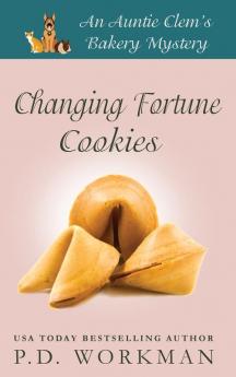 Changing Fortune Cookies: A Cozy Culinary & Pet Mystery: 14 (Auntie Clem's Bakery)