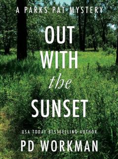 Out With the Sunset: A quick-read police procedural set in picturesque Canada: 1 (Parks Pat Mysteries)