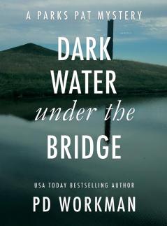 Dark Water Under the Bridge: A quick-read police procedural set in picturesque Canada: 3 (Parks Pat Mysteries)