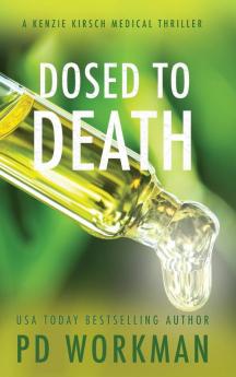 Dosed to Death: 3 (A Kenzie Kirsch Medical Thriller)