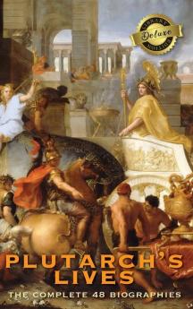 Plutarch's Lives The Complete 48 Biographies (Deluxe Library Edition)