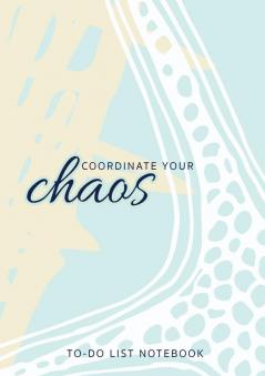 Coordinate Your Chaos | To-Do List Notebook