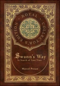 Swann's Way In Search of Lost Time (Royal Collector's Edition) (Case Laminate Hardcover with Jacket)