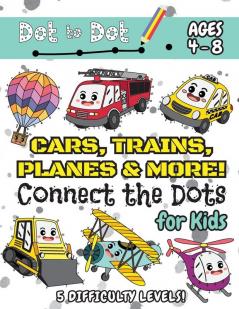 Cars Trains Planes & More Connect the Dots for Kids