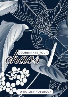 Coordinate Your Chaos - To-Do List Notebook: 120 Pages Lined Undated To-Do List Organizer with Priority Lists (Medium A5 - 5.83X8.27 - Leaves and Flowers with Blue Background)