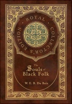 The Souls of Black Folk (Royal Collector's Edition) (Case Laminate Hardcover with Jacket)