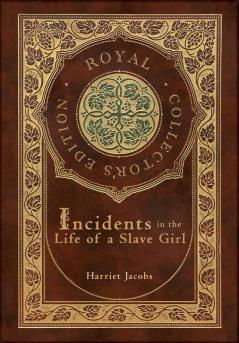 Incidents in the Life of a Slave Girl (Royal Collector's Edition) (Case Laminate Hardcover with Jacket)