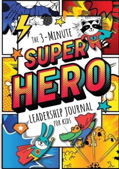 The 3-Minute Superhero Leadership Journal for Kids
