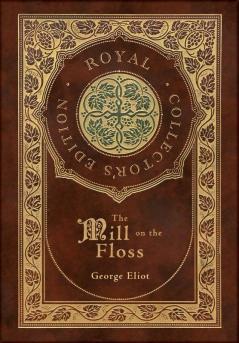 The Mill on the Floss (Royal Collector's Edition) (Case Laminate Hardcover with Jacket)