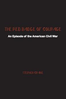 The Red Badge of Courage: An Episode of the American Civil War