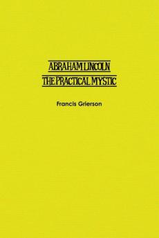 Abraham Lincoln: The Practical Mystic
