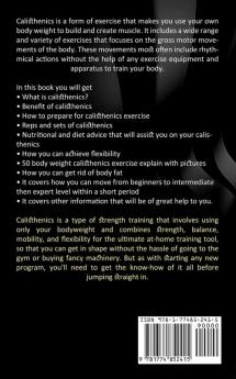 Calisthenics: The Ultimate Guide to Calisthenics for Beginners (Get in Shape and Stay in Shape for the Rest of Your Life)