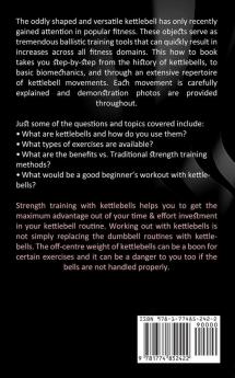 Kettlebell Workout: Your Step by Step Guide to Using Kettlebells (The Ultimate Kettlebell Workout to Lose Weight Using Simple Techniques)