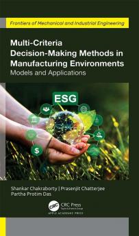 Multi-Criteria Decision-Making Methods in Manufacturing Environments